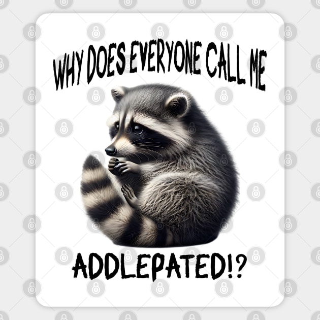 Cute little raccoon: Why does everyone call me addlepated!? Magnet by Luxinda